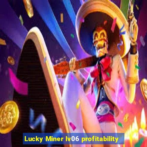 Lucky Miner lv06 profitability